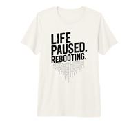 Vida pausada Reiniciar Tech Geek Humor Camiseta Premium