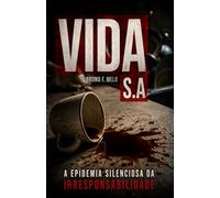 VIDA S.A: A Epidemia Silenciosa da Irresponsabilidade (VIVER - Saúde Mental)