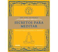 Vida saludable. Secretos para meditar: Técnicas para alcanzar la armonía