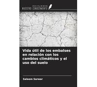 Vida útil de los embalses en relación con los cambios climáticos y el uso del suelo
