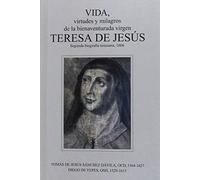 Vida, virtudes y milagros de la bienaventurada virgen TERESA DE JESÚS (SANTA TERESA DE JESUS)