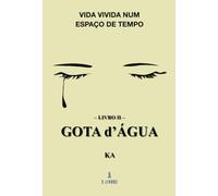Vida Vivida Num Espaço de Tempo - Livro II - Gota D’Água