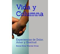 Vida y Columna: Experiencias de Dolor, Amor y Gratitud