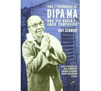 Vida y enseñanzas de dipa ma - una via hacia el amor compasivo: con historias de : Sack Kornfield, Sharon Salzberg, Joseph Goldstein y otros (SIN COLECCION)