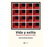 Vida y exilio: Memorias de un español en la URSS (LITERATURA)