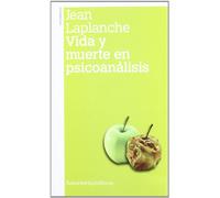 Vida Y Muerte En Psicoanálisis - 2ª Edición (Psicología y psicoanálisis)