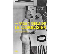Vida y obra de Le Corbusier (SIN COLECCION)