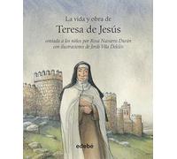 VIDA Y OBRA DE SANTA TERESA DE JESÚS CONTADA A LOS NIÑOS (LA VIDA DE...)