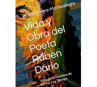 Vida y Obra del Poeta Ruben Dario: Vida de un Hombre de Letras y su Tiempo