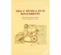 Vida y Técnica En el Renacimiento. Manuscrito de Francisco Lobato, Vecino de Medina Del Campo