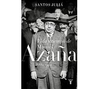 Vida y tiempo de Manuel Azaña (1880-1940) (Pensamiento)