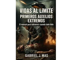 VIDAS AL LÍMITE: PRIMEROS AUXILIOS EXTREMOS