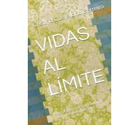 VIDAS AL LÍMITE: RELATOS REALES DE SUPERVIVIENCIA, VALOR Y TRANSFORMACIÓN