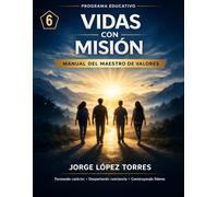 VIDAS CON MISION 6: MANUAL DEL MAESTRO DE VALORES