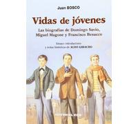 Vidas de jóvenes: Las biografías de Domingo Savio, Miguel Magone y Francisco Besucco: 19 (Biografías salesianas)