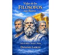 Vidas de los Filósofos más Ilustres: Desde la obra original, fueron seleccionados tres filósofos: Tales de Mileto, Sócrates y Platón.