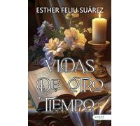 VIDAS DE OTRO TIEMPO | Esther Feliu Suarez