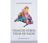 Vidas de otros, vidas de nadie: Una novela sobre la actualidad social y política española a través del prisma de una amplia comparsa de personajes del Madrid de 2024-2025 (Madrideando)