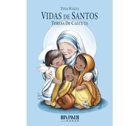 Vidas de Santos: Teresa de Calcuta