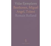 Vidas Ejemplares: Beethoven, Miguel Angel, Tolstoi