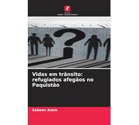 Vidas em trânsito: refugiados afegãos no Paquistão