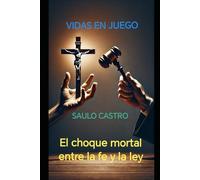 VIDAS EN JUEGO: EL CHOQUE MORTAL ENTRE LA FE Y LA LEY