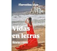Vidas En Letras: Historias Y Relatos