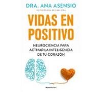 Vidas en positivo: Neurociencia para activar la inteligencia de tu corazón (No ficción)