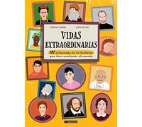 Vidas extraordinarias. 101 personajes de la historia que han cambiado el mundo (ALBUMES ILUSTRADOS)