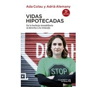 Vidas Hipotecadas - 3ª Edición: De la burbuja inmobiliaria al derecho a la vivienda: 4 (Cuadrilátero de libros - Actualidad)