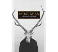 Vidas Mias: Diez Retratos Pegados A La Piel A La Carne A La Experienci