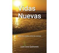 Vidas Nuevas: Vidas resurgidas entre las cenizas