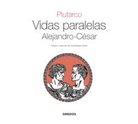 Vidas paralelas . Alejandro-Cesar (Textos Clásicos Gredos)