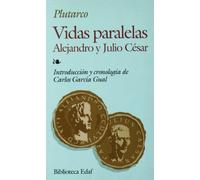 Vidas Paralelas, Alejandro Y Julio Cesar: Alejandro y Julio César (Biblioteca Edaf)