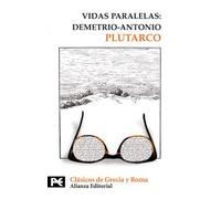 Vidas paralelas: Demetrio-Antonio (El libro de bolsillo - Bibliotecas temáticas - Biblioteca de clásicos de Grecia y Roma)