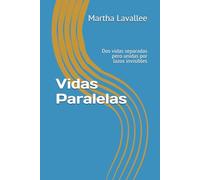 Vidas Paralelas: Dos vidas separadas pero unidas por lazos invisibles
