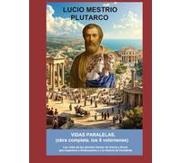 Vidas paralelas, (obra completa.( los 8 volumenes): Las vidas de los grandes héroes de Grecia y Roma que inspiraron a Shakespeare y a la historia de Occidente