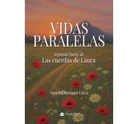 Vidas paralelas. Segunda parte de “Las cuerdas de Laura”