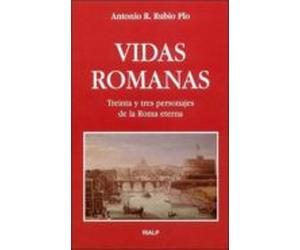 Vidas Romanas: Treinta Y Tres Personajes De La Roma Eterna
