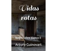 Vidas rotas: 2 (Negro sobre blanco)