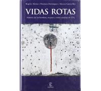 Vidas rotas: La historia de los hombres, las mujeres y los niños víctimas de ETA: 1 (ESPASA FORUM)