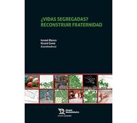¿Vidas segregadas? Reconstruir fraternidad (Crónica/ Geografía)