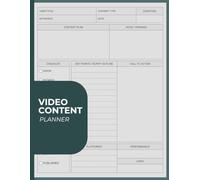 Video Content Creator Planner: Planning Log Book for Filming, Editing & Publishing | For Creators and Marketers