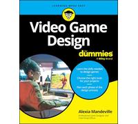 Video Game Design For Dummies (For Dummies: Learning Made Easy)