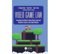 Video Game Law: Everything you need to know about Legal and Business Issues in the Game Industry