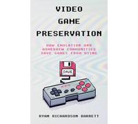 Video Game Preservation: How Emulation and Homebrew Communities Save Games From Dying