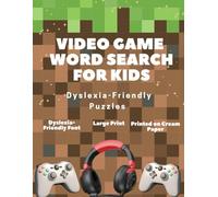 Video Game Word Search for Kids: Dyslexia-Friendly Puzzles for Ages 7-10 | Build Reading Confidence Through Video Game Fun