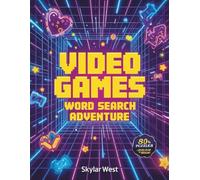Video Games Word Search Adventure: Action-Packed Word Search for Gamers and Puzzle Lovers | Explore Legendary Games, Hidden Worlds & Exciting Challenges That Bring Joy, Focus, and Nostalgia