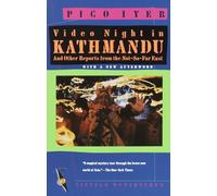 Video Night in Kathmandu: And Other Reports from the Not-So-Far East (Vintage Departures) [Idioma Inglés]
