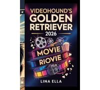 VIDEOHOUND'S GOLDEN MOVIE RETRIEVER 2026: "Comprehensive Guide to Must-See Films, Reviews, Ratings, and Cinematic Gems for Movie Enthusiasts 2026"